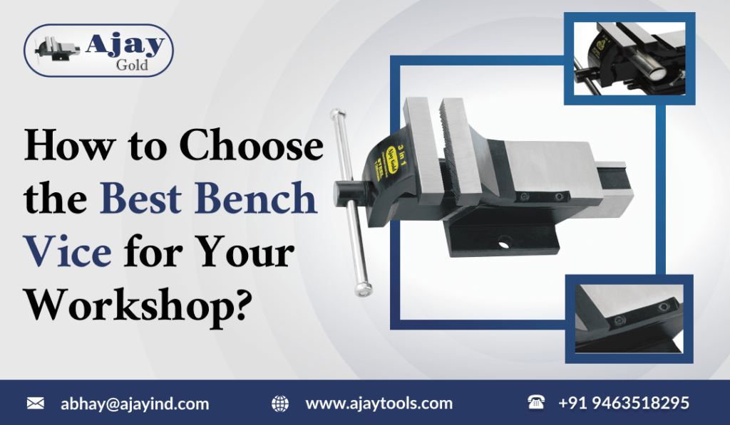 How to Choose the Best Bench Vice for Your Workshop?