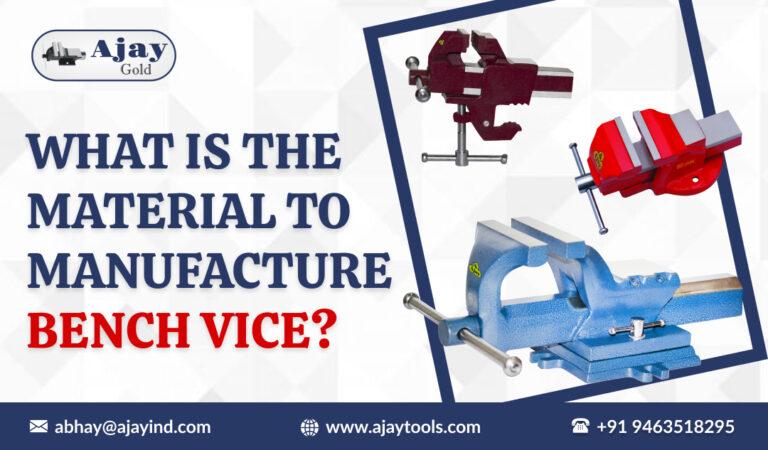 What is the Material to Manufacture Bench Vice