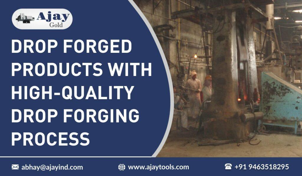 Drop Forged Products with High-Quality Drop Forging Process