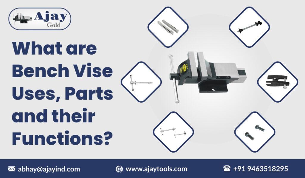 What are Bench Vise Uses, Parts and their Functions?