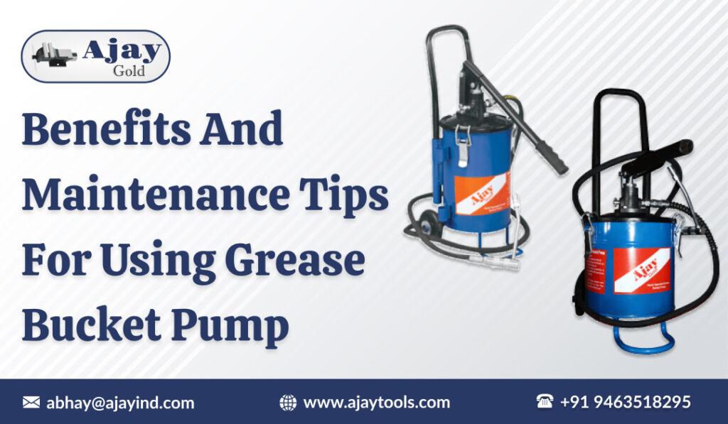 Benefits and Maintenance Tips for Using Grease Bucket Pump