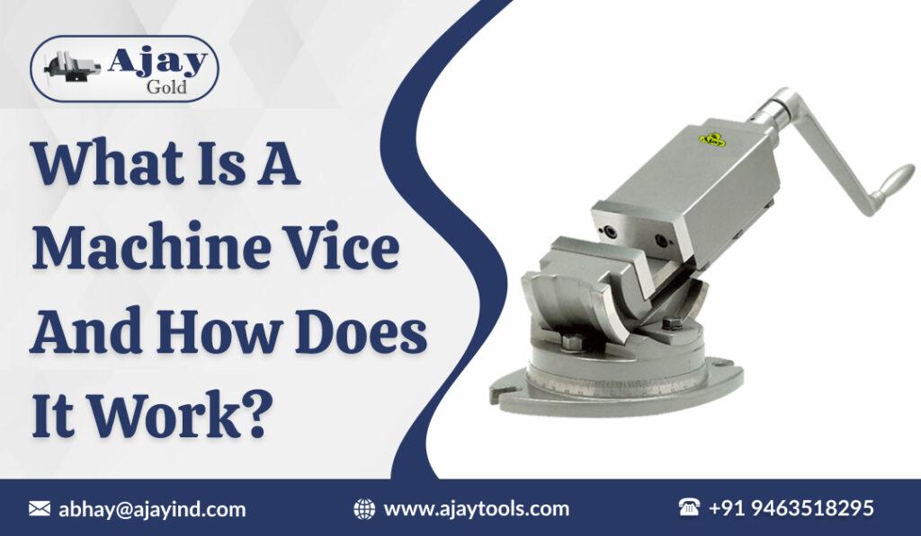 What is a Machine Vice and How Does It Work?