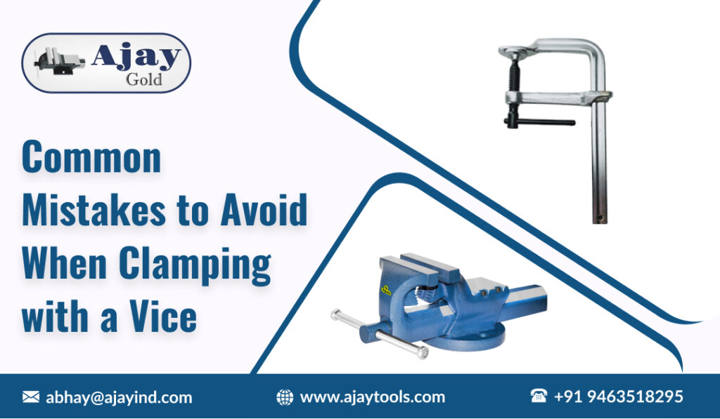 Common Mistakes to Avoid When Clamping with a Vice